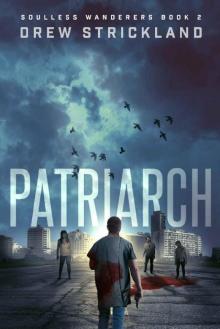 Patriarch: Soulless Wanderers Book 2 (A Post-Apocalyptic Zombie Thriller)