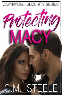 Protecting Macy (Cavanaugh Security Book 1)