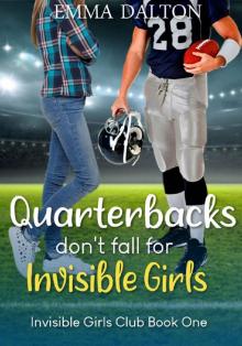 Quarterbacks Don’t Fall For Invisible Girls (Invisible Girls Club, Book 1)