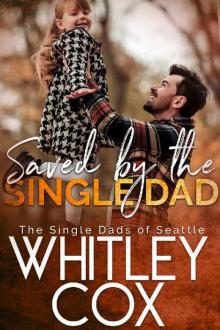 Saved by the Single Dad (The Single Dads of Seattle Book 3)