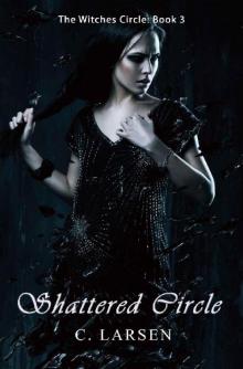 Shattered Circle: The Witches Circle Book 3