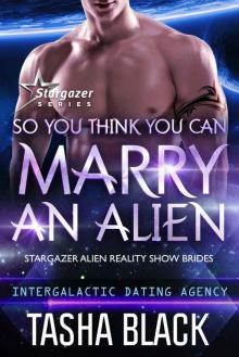 So You Think You Can Marry an Alien: Stargazer Alien Reality Show Brides #1