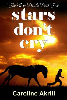 Stars Don't Cry (The Silver Bridle Book 2)