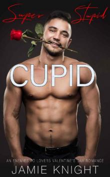 Super Stupid Cupid: An Enemies to Lovers Valentine's Day Romance (Super in Love Book 6)