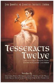 Tesseracts Twelve: New Novellas of Canadian Fantastic Fiction