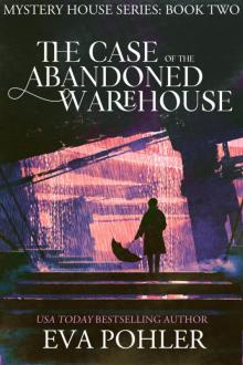 The Case of the Abandoned Warehouse (Mystery House #2