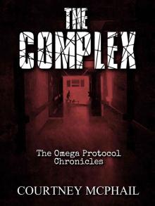 The Complex (The Omega Protocol Chronicles Book 3)