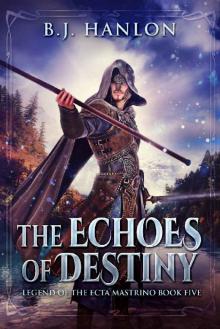 The Echoes of Destiny: An Epic Mage Fantasy Adventure (Legend of the Ecta Mastrino Book 5)