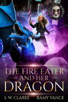 The Fire Eater and Her Dragon: A Dragon Rider Urban Fantasy Novel (Setting Fires with Dragons Book 3