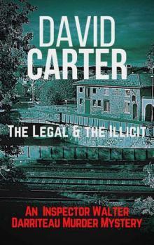 The Legal & the Illicit: Featuring Inspector Walter Darriteau (Inspector Walter Darriteau cases