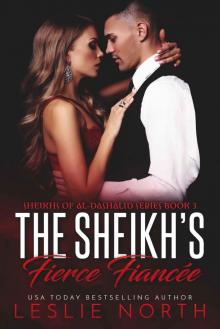 The Sheikh’s Fierce Fiancée: Sheikhs of Al-Dashalid Book Three