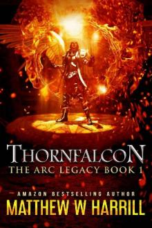 Thornfalcon (The ARC Legacy Book 1)