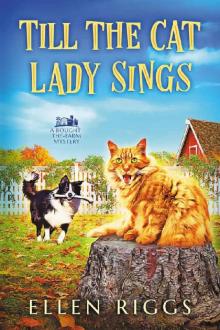 Till the Cat Lady Sings (Bought-the-Farm Mystery 4)