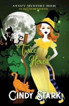 Twice Hexed: A Paranormal Cozy Mystery (Teas and Temptations Book 2)