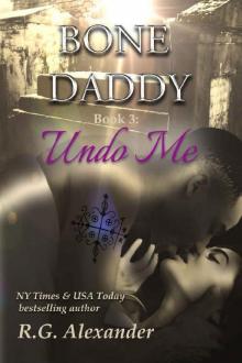 Undo Me (Bone Daddy Book 3)