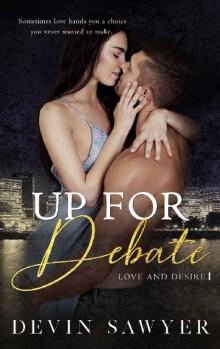 Up For Debate (Love and Desire Book 1)