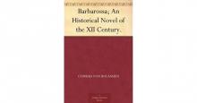 Barbarossa; An Historical Novel of the XII Century.