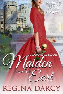 A courageous maiden for the Earl (Regency Tales Book 18)