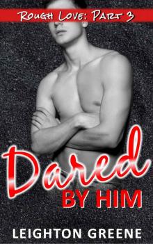 Dared by Him (Rough Love Book 3)