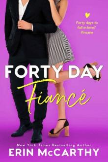 Forty Day Fiancé : A Fake Fiancé Romantic Comedy Standalone