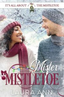 Mister Mistletoe (It's All About the Mistletoe Book 3)