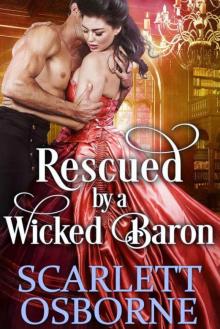 Rescued By A Wicked Baron (Steamy Historical Regency)