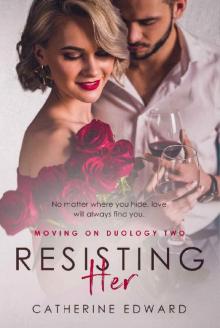 Resisting Her (Moving On Duology Book 2)