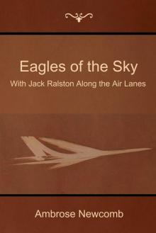 Eagles of the Sky; Or, With Jack Ralston Along the Air Lanes