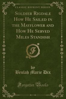 Soldier Rigdale: How He Sailed in the Mayflower and How He Served Miles Standish