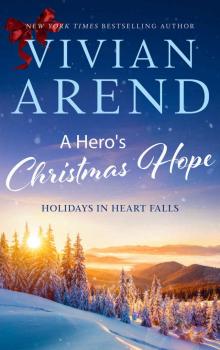 A Hero’s Christmas Hope: Holidays in Heart Falls: Book 3