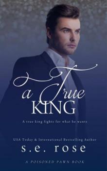 A True King (The Poisoned Pawn Series Book 4)