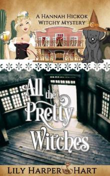 All the Pretty Witches (A Hannah Hickok Witchy Mystery Book 6)