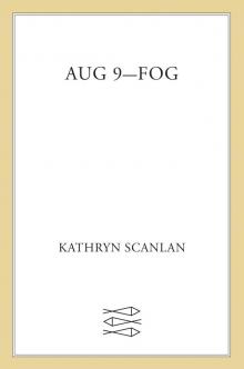 Aug 9--Fog