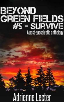 Beyond Green Fields | Book 5 | Survive [A Post-Apocalyptic Anthology]