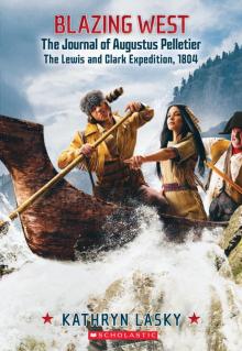 Blazing West, the Journal of Augustus Pelletier, the Lewis and Clark Expedition