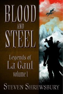 Blood and Steel: Legends of La Gaul, Volume 1