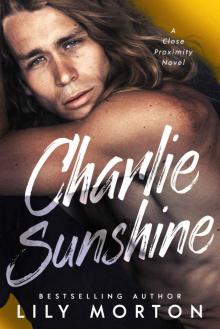 Charlie Sunshine (Close Proximity Book 2)