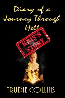 Diary of a Journey Through Hell--Kris's Story