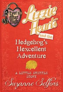 Ever After High: Lizzie Hearts and the Hedgehog’s Hexcellent Adventure: A Little Shuffle Story