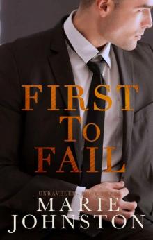 First to Fail: A Strictly Professional Romance (Unraveled Book 3)