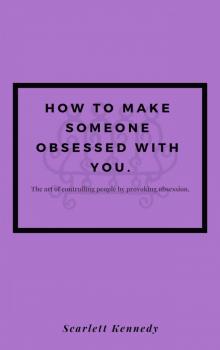 How To Make Someone Fall In Love With You, Forever; How to Make Someone Obsessed With You