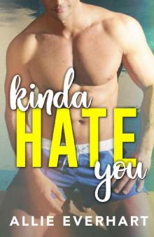 Kinda Hate You: An Enemies to Lovers College Romance