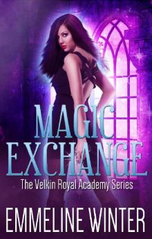 Magic Exchange: A Supernatural Academy Romance (The Velkin Royal Academy Series Book 1)