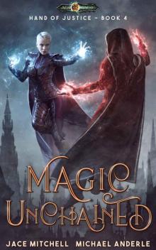 Magic Unchained (Hand Of Justice Book 4)