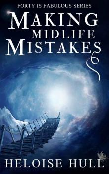 Making Midlife Mistakes: A Paranormal Women's Fiction Novel (Forty Is Fabulous Book 3)