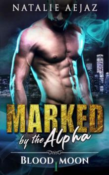 Marked By The Alpha (Blood Moon Book 1)