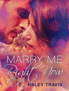 Marry Me, Right Now : (Marriage of Convenience Romance, Toronto)