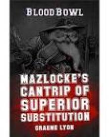 Mazlocke’s Cantrip of Superior Substitution