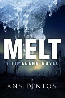 Melt: (A TimeBend Novel - Book One)