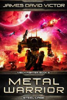 Metal Warrior: Steel Cage (Mech Fighter Book 6)